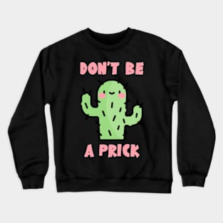 Don't Be A Prick Crewneck Sweatshirt